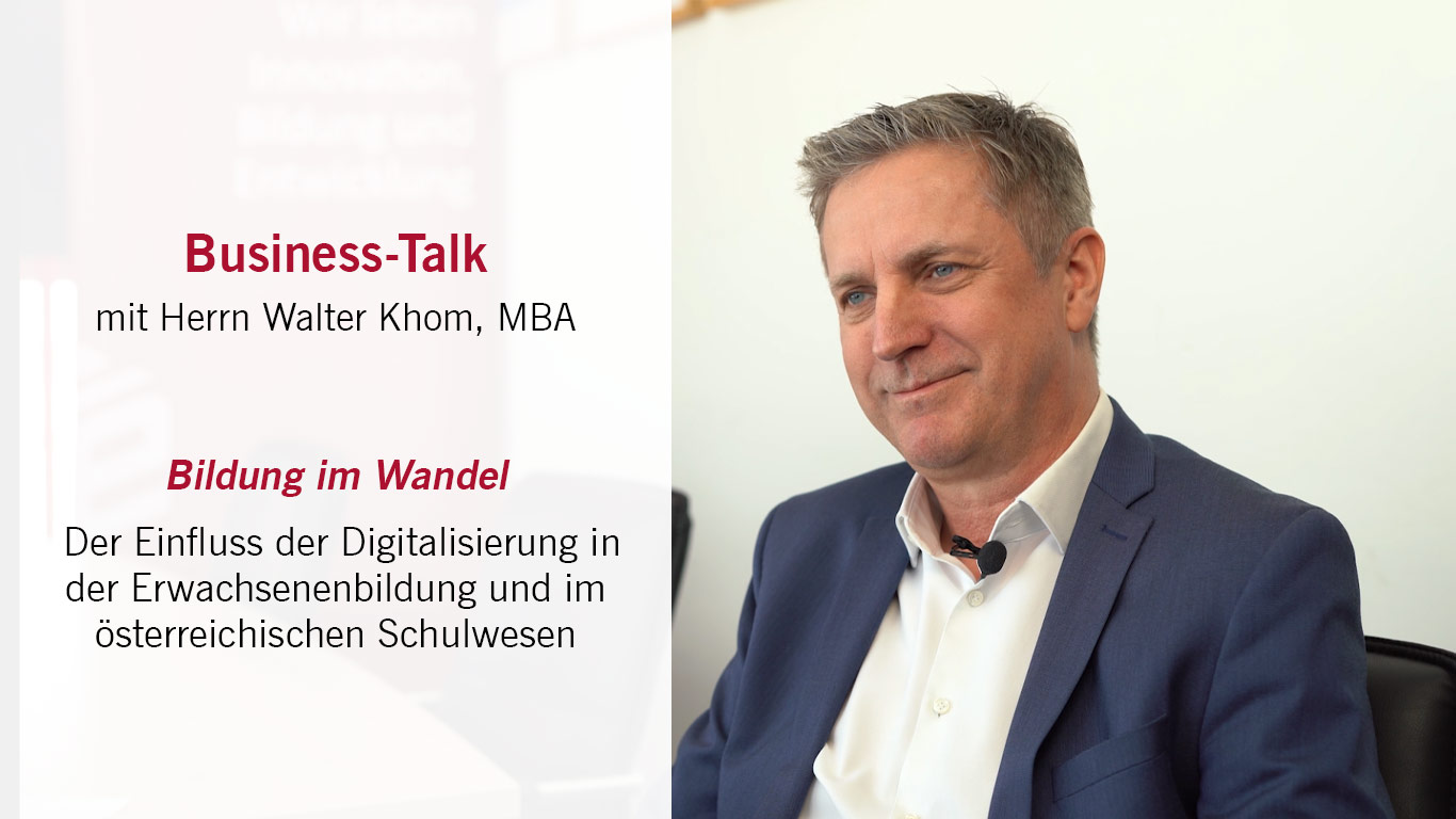 Business Talk Bildung im Wandel Business-Talk mit Walter Khom, MBA