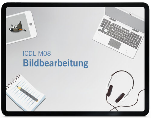 ICDL M08 – Bildbearbeitung (Gimp 2.10) (Online-Kurs)